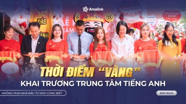 THỜI ĐIỂM “VÀNG” KHAI TRƯƠNG TRUNG TÂM TIẾNG ANH